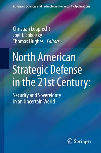 North American Strategic Defense In The 21st Century: : Security And Sovereignty In An Uncertain World by Christian Leuprecht