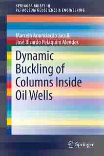 Dynamic Buckling Of Columns Inside Oil Wells by Marcelo Anuncia Jaculli