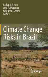 Climate Change Risks In Brazil by Carlos A. Nobre