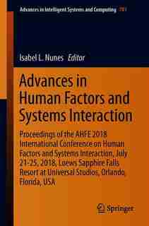 Advances In Human Factors And Systems Interaction: Proceedings Of The Ahfe 2018 International Conference On Human Factors And Systems Interaction, Jul by Isabel L. Nunes