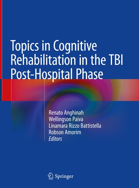 Topics In Cognitive Rehabilitation In The Tbi Post-hospital Phase by Renato Anghinah