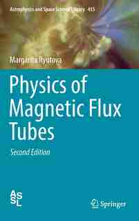 Physics Of Magnetic Flux Tubes by Margarita Ryutova