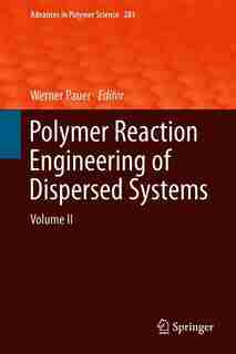 Polymer Reaction Engineering Of Dispersed Systems: Volume Ii by Werner Pauer