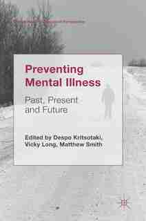 Preventing Mental Illness: Past, Present And Future de Despo Kritsotaki