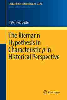 The Riemann Hypothesis In Characteristic P In Historical Perspective by Peter Roquette