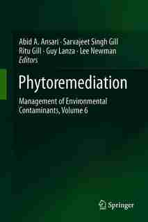 Phytoremediation: Management Of Environmental Contaminants, Volume 6 by Abid A. Ansari