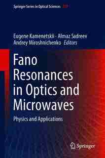 Fano Resonances In Optics And Microwaves: Physics And Applications by Eugene Kamenetskii