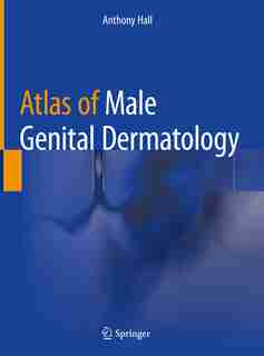 Atlas Of Male Genital Dermatology by Anthony Hall