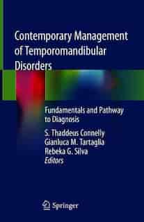 Contemporary Management Of Temporomandibular Disorders: Fundamentals And Pathway To Diagnosis by S. Thaddeus Connelly