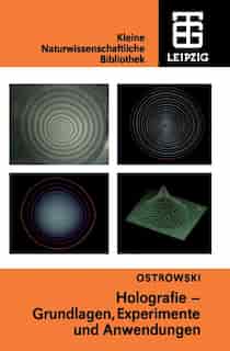 Holografie: Grundlagen, Experimente und Anwendungen