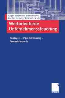 Wertorientierte Unternehmenssteuerung: Konzepte - Implementierung - Praxisstatements by Jürgen Weber