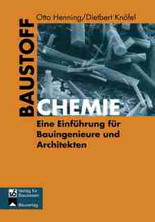 Baustoffchemie: Eine Einführung Für Bauingenieure Und Architekten by Otto Henning