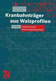 Kranbahnträger aus Walzprofilen: Nachweise und Bemessungsdiagramme by Peter Osterrieder