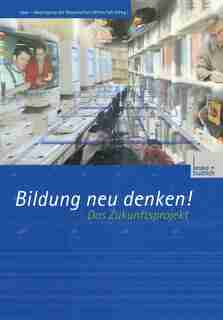 Bildung neu denken! Das Zukunftsprojekt by vbw - Vereinigung der Bayerischen Wirtschaft e. V.