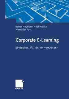 Corporate E-Learning: Strategien, Märkte, Anwendungen by Reiner Neumann