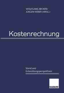 Kostenrechnung: Stand und Entwicklungsperspektiven by Wolfgang Becker