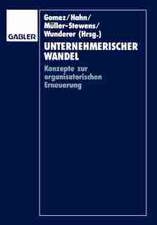 Unternehmerischer Wandel: Konzepte zur organisatorischen Erneuerung by Peter Gomez