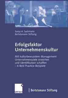 Erfolgsfaktor Unternehmenskultur: Mit kulturbewusstem Management Unternehmensziele erreichen und Identifikation schaffen - 6 Best Pra by Sonja Sackmann