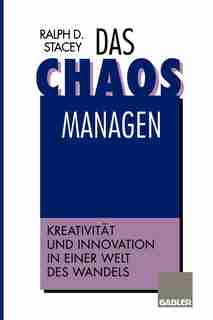 Das Chaos managen: Kreativität und Innovation in einer Welt des Wandels