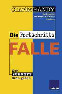 Die Fortschrittsfalle: Der Zukunft neuen Sinn geben