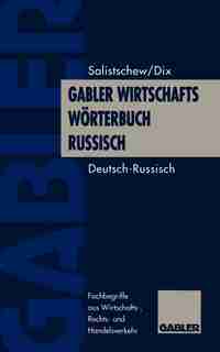 Gabler Wirtschaftswörterbuch Russisch: Band 1: Deutsch - Russisch by Wiatscheslaw Salistschew