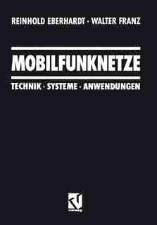 Mobilfunknetze: Technik · Systeme · Anwendungen by Reinhold Eberhardt