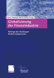 Globalisierung der Finanzindustrie: Beiträge zum Duisburger Banken-Symposium by Hans Tietmeyer