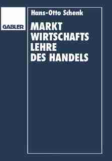 Marktwirtschaftslehre des Handels by Hans O. Schenk