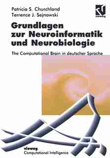Grundlagen zur Neuroinformatik und Neurobiologie: The Computational Brain in deutscher Sprache by Patricia S. Churchland