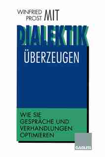 Mit Dialektik überzeugen: Wie Sie Gespräche und Verhandlungen optimieren
