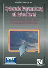 Systemnahe Programmierung mit Borland Pascal: Mit vollständiger Turbo Vision im Grafikmodus auf Diskette by Christian Baumgarten