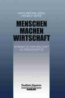 Menschen Machen Wirtschaft: Betriebliche Partnerschaft als Erfolgsfaktor by H. Beyer
