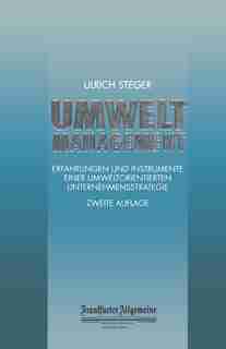 Umweltmanagement: Erfahrungen und Instrumente Einer Umweltorientierten Unternehmensstrategie
