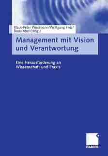Management mit Vision und Verantwortung: Eine Herausforderung an Wissenschaft und Praxis by Klaus-Peter Wiedmann