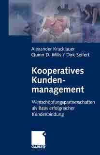 Kooperatives Kundenmanagement: Wertschöpfungspartnerschaften als Basis erfolgreicher Kundenbindung by Alexander Kracklauer