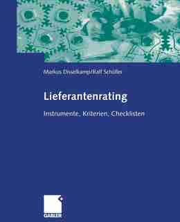 Lieferantenrating: Instrumente, Kriterien, Checklisten by Marcus Disselkamp
