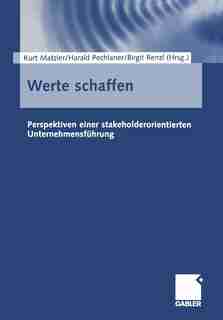 Werte schaffen: Perspektiven einer stakeholderorientierten Unternehmensführung by Kurt Matzler