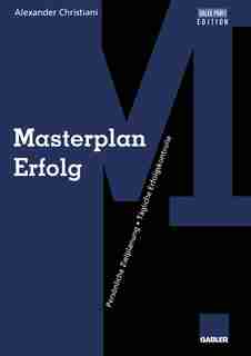 Masterplan Erfolg: Persönliche Zielplanung Tägliche Erfolgskontrolle by Alexander Christiani