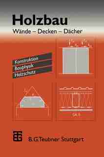 Holzbau: Wände - Decken - Dächer. Konstruktion Bauphysik Holzschutz by Horst Schulze