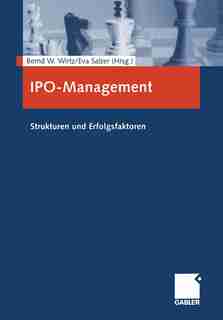 IPO-Management: Strukturen und Erfolgsfaktoren by Bernd W. Wirtz