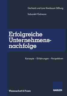 Erfolgreiche Unternehmensnachfolge: Konzepte - Erfahrungen - Perspektiven by Holger Sobanski