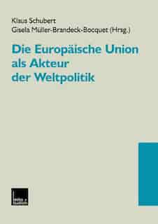 Die Europäische Union als Akteur der Weltpolitik by Klaus Schubert