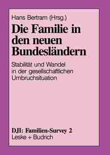 Die Familie in den neuen Bundesländern: Stabilität und Wandel in der gesellschaftlichen Umbruchsituation by Hans Bertram