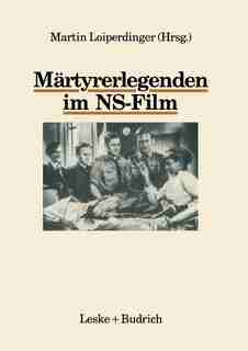 Märtyrerlegenden im NS-Film by Martin Loiperdinger