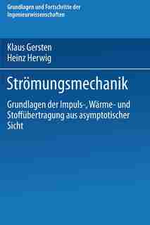 Strömungsmechanik: Grundlagen der Impuls-, Wärme- und Stoffübertragung aus asymptotischer Sicht by Klaus Gersten
