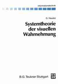 Systemtheorie der visuellen Wahrnehmung by Gert Hauske