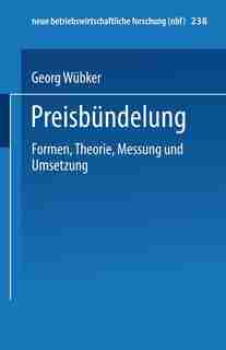 Preisbündelung: Formen, Theorie, Messung und Umsetzung by Georg Wübker