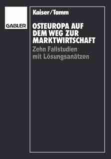Osteuropa auf dem Weg zur Marktwirtschaft: Zehn Fallstudien mit Lösungsansätzen by Karl-August Kaiser