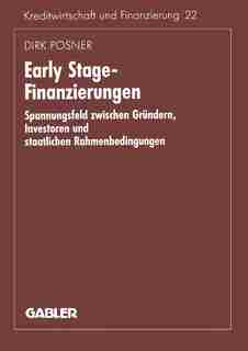 Early Stage-Finanzierungen: Spannungsfeld zwischen Gründern, Investoren und staatlichen Rahmenbedingungen by Dirk Posner