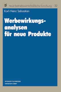 Werbewirkungsanalysen für neue Produkte by Karl-Heinz Sebastian